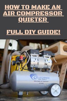 an air compressor is shown with the words how to make an air compressor quieter full diy guide