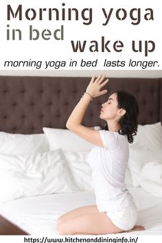 a woman sitting on top of a bed with the words morning yoga in bed wake up