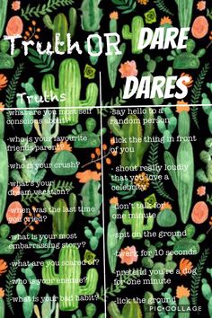 a poster with the words true or dare written in front of cactus leaves and flowers