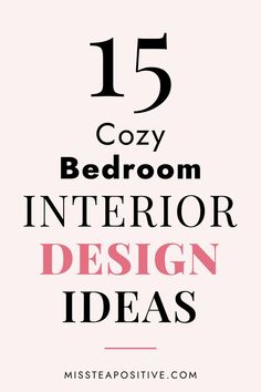 the 15 cozy bedroom interior design ideas that are easy to do in less than 5 minutes