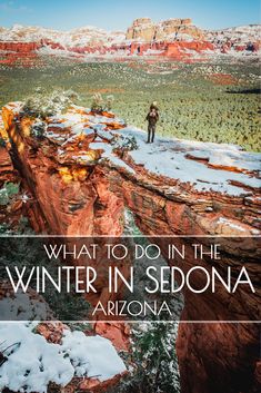 the cover of what to do in the winter in sedona, arizona with a man standing on top of a cliff