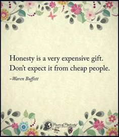 a quote that says honesty is a very expensive gift don't expect it from cheap people