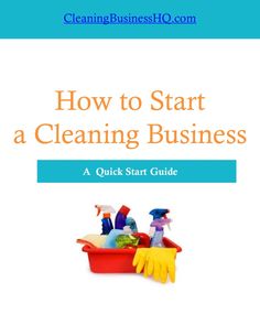 the cover of how to start a cleaning business, with gloves on top of it