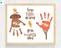 a handprint with the words from little acorns to grow mighty oaks