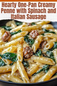 the cover of hearty one - pan creamy penne with spinach and italian sausage