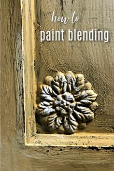 the words how to paint blending are displayed in an old door frame with a flower on it