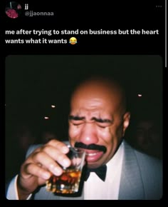 a man in a tuxedo drinking from a glass with the caption me after trying to stand on business but the heart wants what it wants