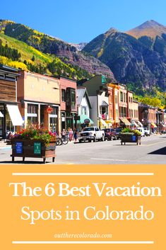 the 6 best vacation spots in colorado