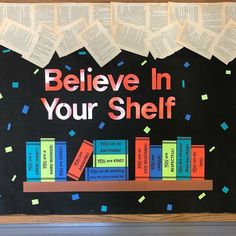 a bulletin board with books on it that says, believe in your shelf