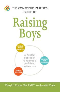 the conscious parent's guide to raising boys