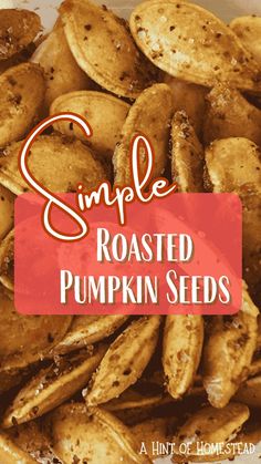 roasted pumpkin seeds with text overlay that reads, simple roasted pumpkin seeds