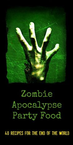 a zombie hand with the words zombie apocaalypse party food written on it