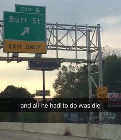 an exit sign with the words exit 6, but only and all he had to do was die