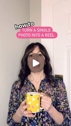 a woman holding a coffee cup with the words how to turn a single photo into a reel