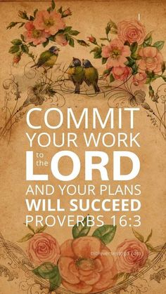 a poster with the words commit your work to the lord and your plans will be successful prove