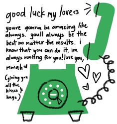 a green phone with the words good luck my loves