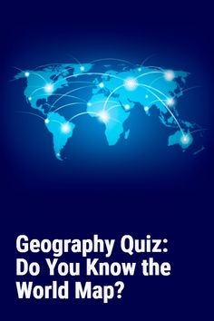 a blue world map with the words geography quiz do you know the world map?