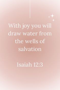 a pink background with the words, with joy you will draw water from the wells of salvation