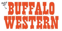 the words buffalo western written in orange and black ink on a white background with some type of lettering