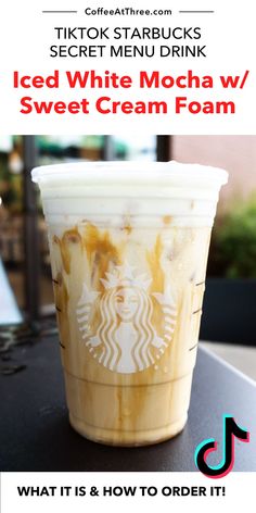 iced white mocha w / sweet cream foam in a starbucks cup with the text, what is & how to order it?