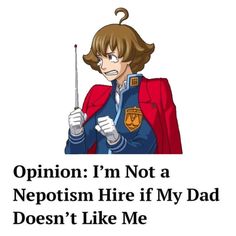 an image of a man in uniform holding a stick with the caption opinion i'm not a neptism hire if my dad doesn't like me