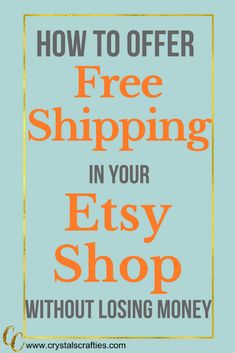 the text how to offer free shipping in your etsy shop without losing money on blue background