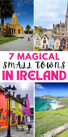 colorful buildings with text overlay that reads 7 magic towns in ireland, and an image of