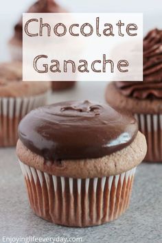 chocolate ganache cupcakes with frosting on top and the words, chocolate ganache