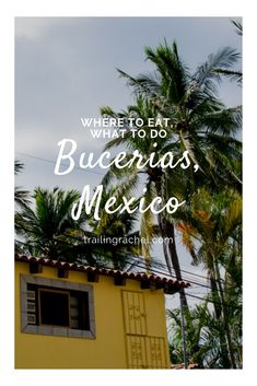 the words where to eat what to do in bucerias, mexico are shown