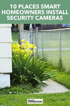 yellow flowers in front of a fence with the words 10 places smart homeowners install security