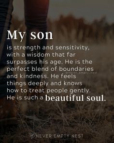 a person standing in the grass with their feet crossed and texting my son is strength and sersitivity, with a wisdom