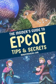 the insider's guide to epcot tips and secrets