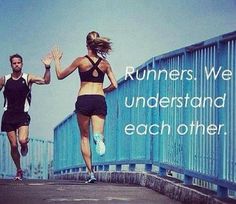 two people running across a bridge with the caption runners, we understand each other