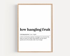 a framed poster with the words low hanging fruit