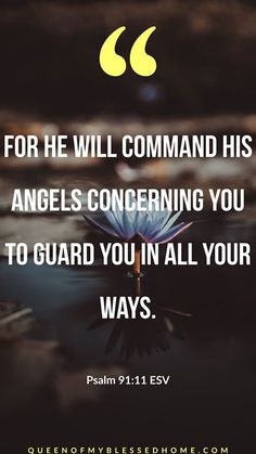 an image with the words for he will command his angels concerning you to guard you in all your ways