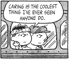 a black and white comic strip that says caring is the coolest thing i've ever seen anyone do