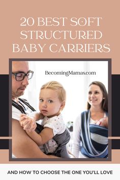 a baby is being held by an adult and the text reads 20 best soft structured baby carriers