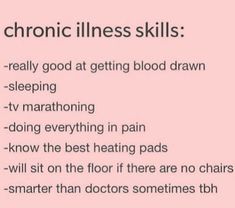 All applies apart from first as have nightmare veins that even some phlebotomists struggle with, too! Chronic Illness Humor, Illness Humor, Guillain Barre, Chronic Migraines, Invisible Illness, Chronic Fatigue, Autoimmune Disease, Migraine, Chronic Illness