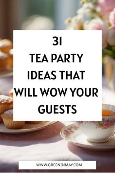 tea party ideas that will wow your guests