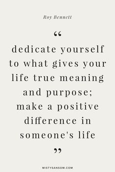 a quote that reads, appreciate yourself to what gives your life true meaning and purpose make a positive difference in someone's life