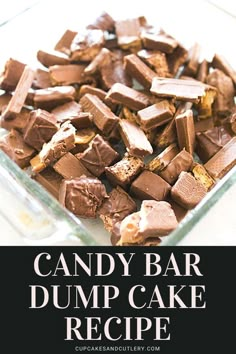 candy bar dump cake recipe in a glass dish with text overlay that reads, candy bar dump cake recipe