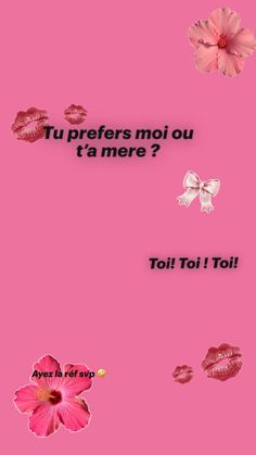 some pink flowers on a pink background with words that say tu prefers moi ou t'mee?