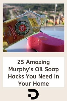 a bottle of soap sitting on top of a table next to a pink bar with the words 25 amazing murphy's oil soap hacks you need in your home