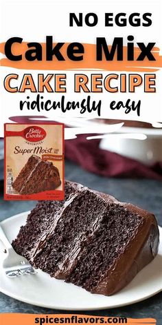 a slice of chocolate cake on a plate with the words, no eggs cake mix recipe ridiculously easy