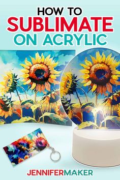 the cover of how to sublimate on acrylic by jennyfer maker