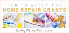 the words how to apply for home repair grants on top of pictures of paint samples and