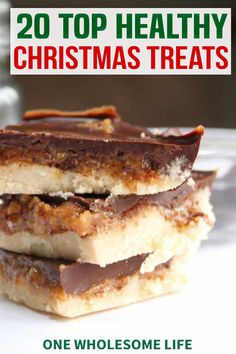 three pieces of christmas treats stacked on top of each other with text overlay reading 20 top healthy christmas treats one wholesome life