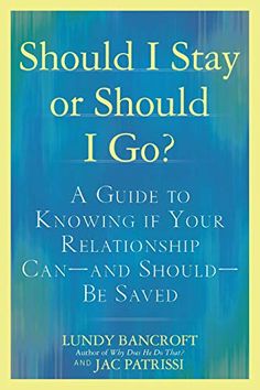 Lundy Bancroft, Rebound Relationship, Difficult Relationship, Troubled Relationship, Should I Stay, Relationship Books, Relationship Help, Keep Trying, Penguin Books