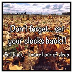 the words don't forget set your clocks back fall back = 1 more hour of sleep