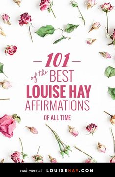 flowers with the words 101 of the best louise hay affirmations of all time